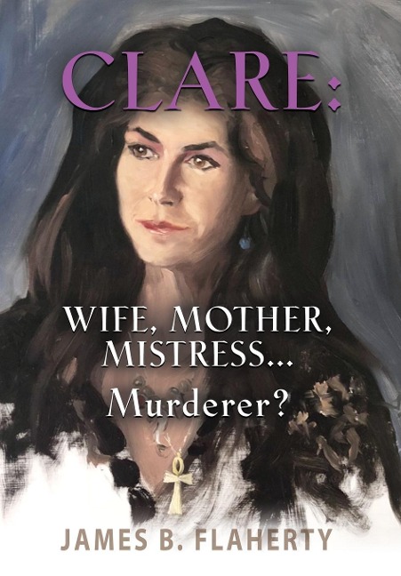 Clare: Wife, Mother, Mistress... Murderer?