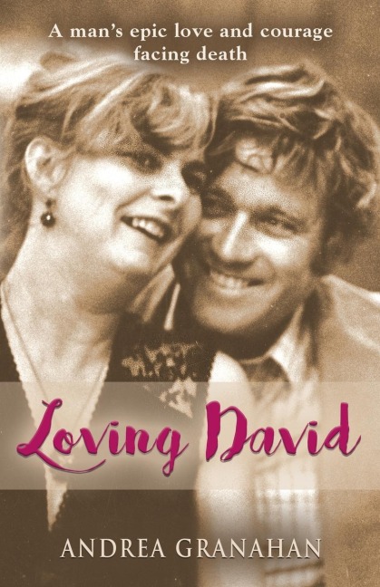 Loving David: A mans epic love and his courage facing death