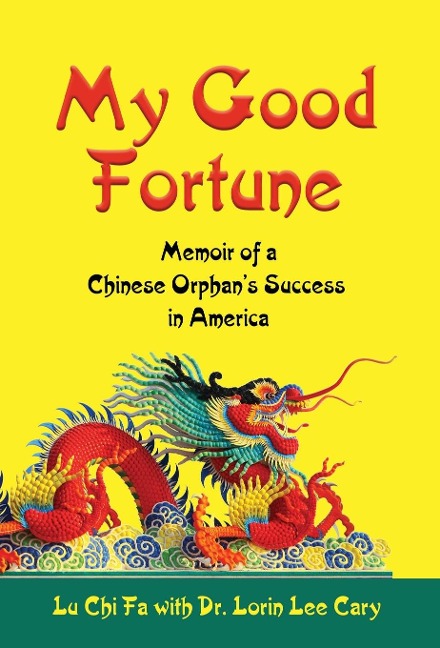 My Good Fortune: Memoir of a Chinese Orphans Success in America