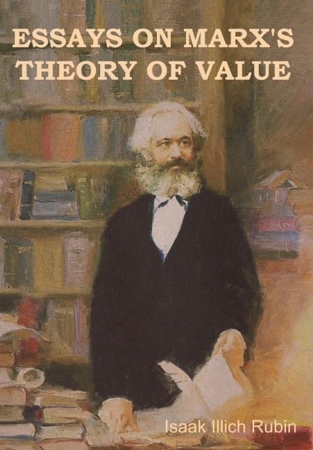 Essays on Marxs Theory of Value