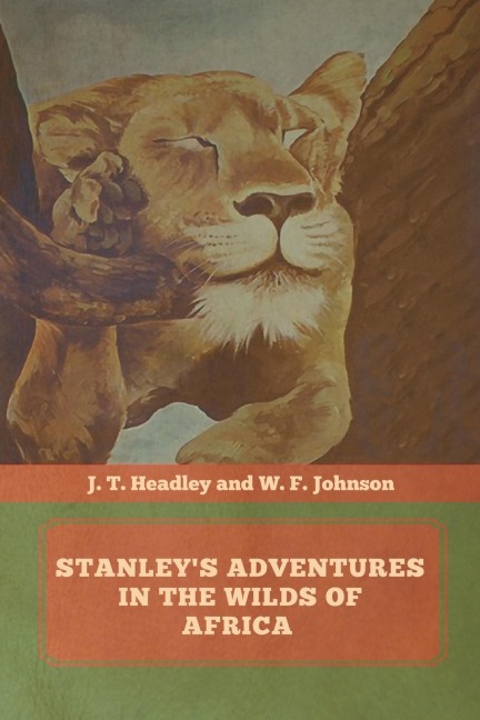 Stanleys Adventures in the Wilds of Africa