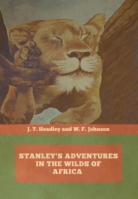 Stanleys Adventures in the Wilds of Africa