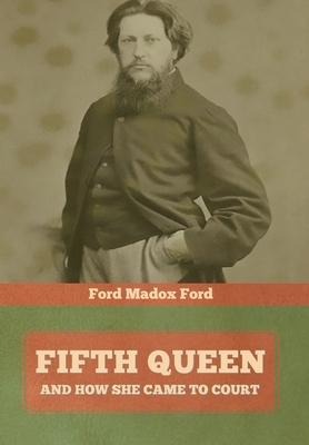 Fifth Queen: And How She Came to Court