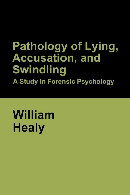 Pathology of Lying, Accusation, and Swindling: A Study in Forensic Psychology