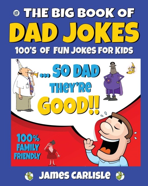 The Big Book of Dad Jokes: 100s of Fun Jokes For Kids