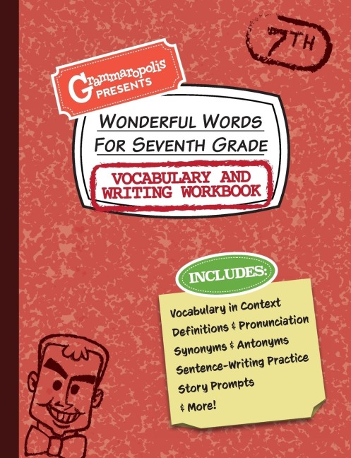 Wonderful Words for Seventh Grade Vocabulary and Writing Workbook: Definitions, Usage in Context, Fun Story Prompts, & More