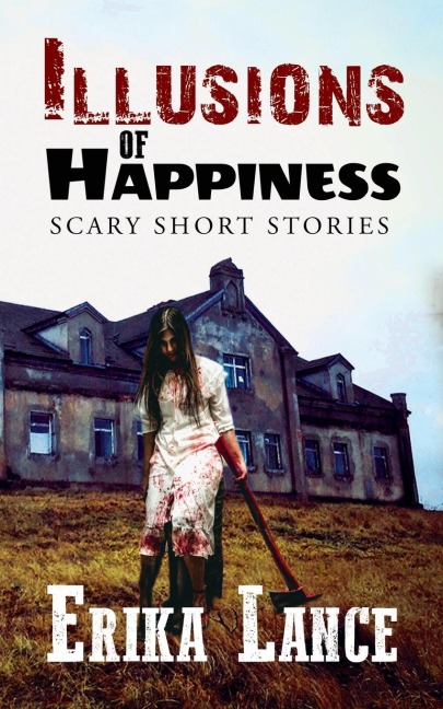 Illusions of Happiness: Scary Short Story Collection