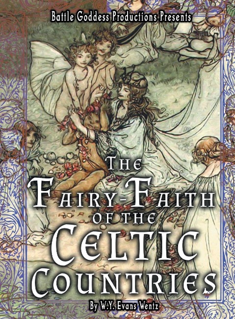 The Fairy-Faith of the Celtic Countries with Illustrations