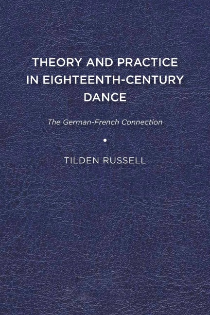 Theory and Practice in Eighteenth-Century Dance: The German-French Connection
