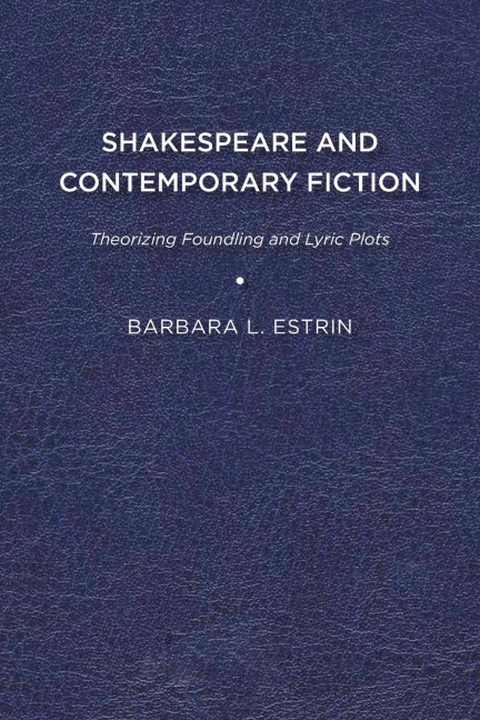 Shakespeare and Contemporary Fiction: Theorizing Foundling and Lyric Plots