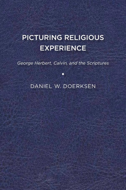 Picturing Religious Experience: George Herbert, Calvin, and the Scriptures