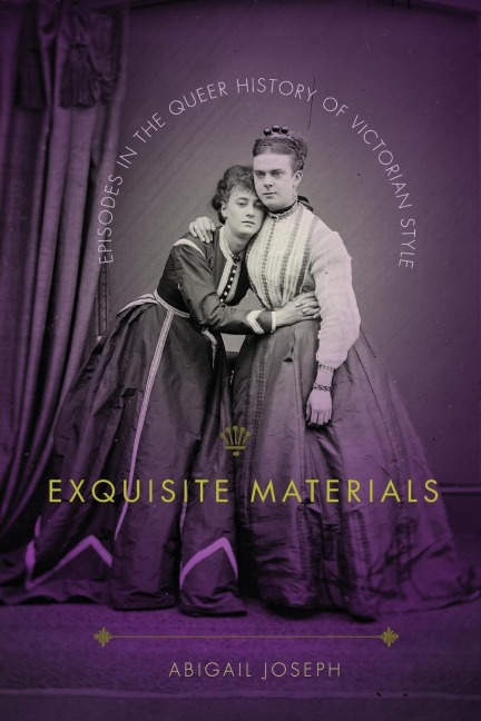 Exquisite Materials: Episodes in the Queer History of Victorian Style