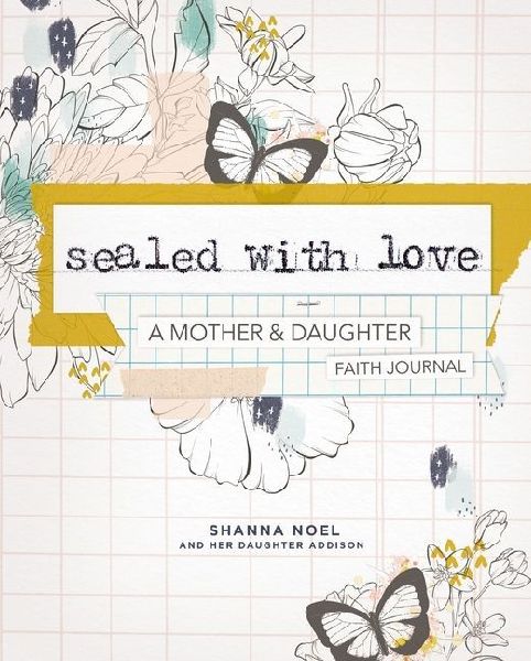 Sealed with Love: A Mother and Daughter Faith Journal