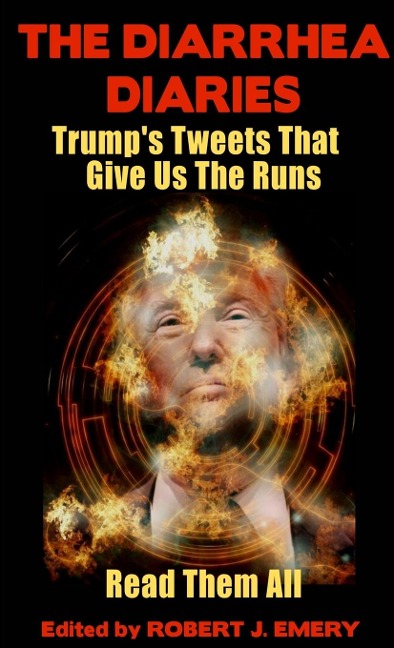 The Diarrhea Diaries: Trumps Tweets That Gives Us the Runs