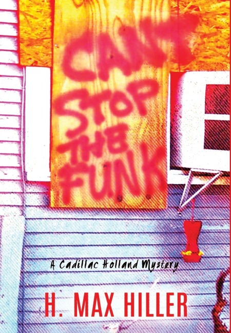 Cant Stop the Funk: A Cadillac Holland Mystery