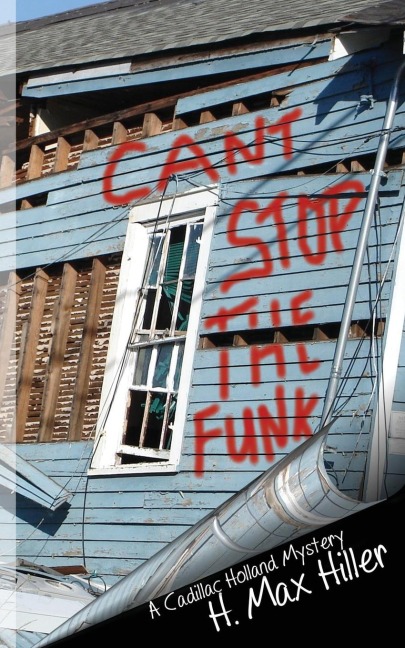 Cant Stop the Funk: A Cadillac Holland Mystery