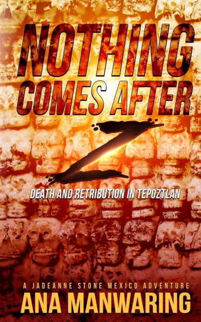 Nothing Comes After Z: Death and Retribution in Tepoztlán