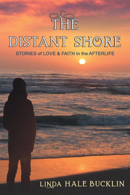 The Distant Shore: Stories of Love and Faith in the Afterlife