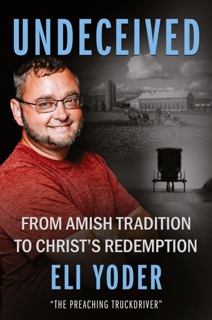 Undeceived: From Amish Tradition to Christs Redemption