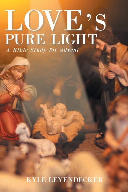 Loves Pure Light: A Bible Study for Advent