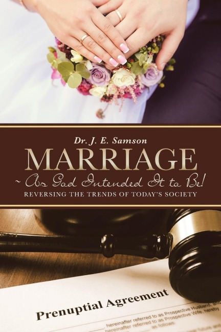 Marriage ~ As God Intended It to Be!: Reversing the Trends of Todays Society