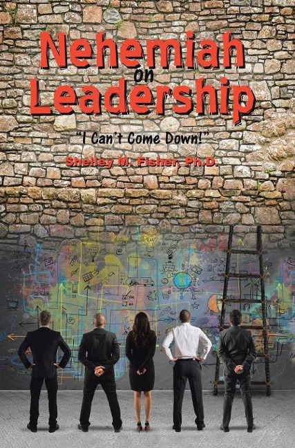 Nehemiah on Leadership: I Cant Come Down