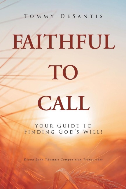 Faithful to Call: Your Guide to Finding Gods Will!