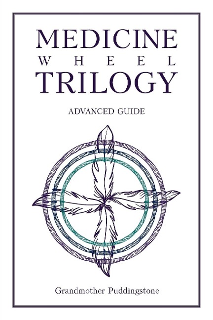 Medicine Wheel Trilogy: Advanced Guide