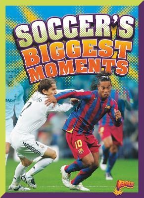 Soccers Biggest Moments