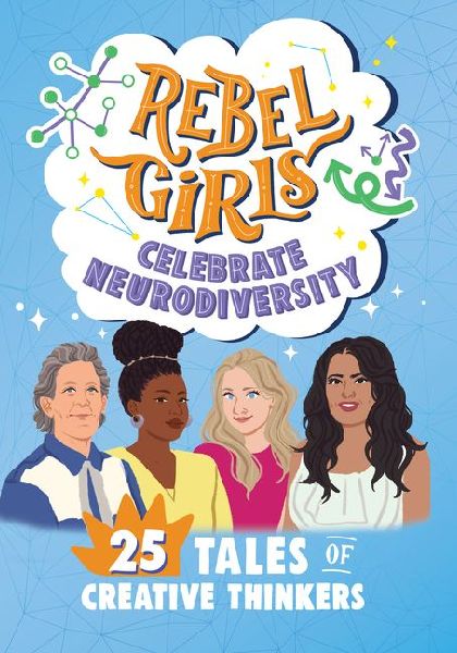 Rebel Girls Celebrate Neurodiversity: 25 Tales of Creative Thinkers: 25 Tales of Creative Thinkers