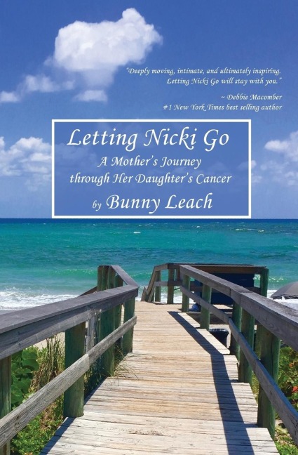 Letting Nicki Go: A Mothers Journey through Her Daughters Cancer