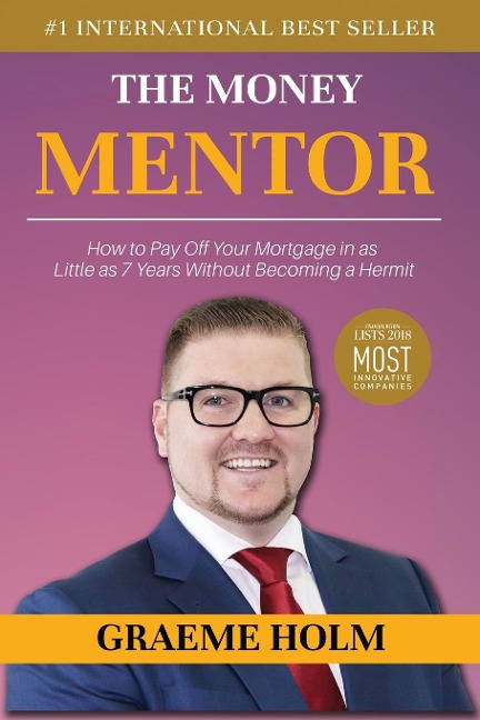 The Money Mentor: How to Pay Off Your Mortgage in as Little as 7 Years Without Becoming a Hermit