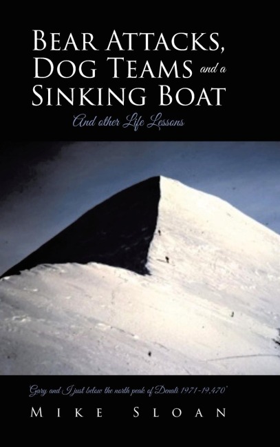 Bear Attacks, Dog Teams and a Sinking Boat: And other Life Lessons