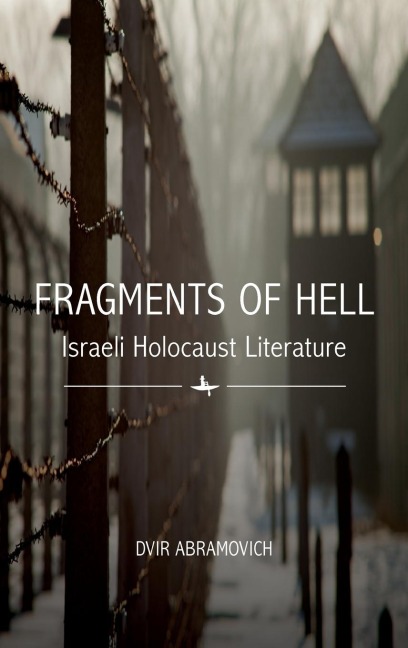 Fragments of Hell: Israeli Holocaust Literature