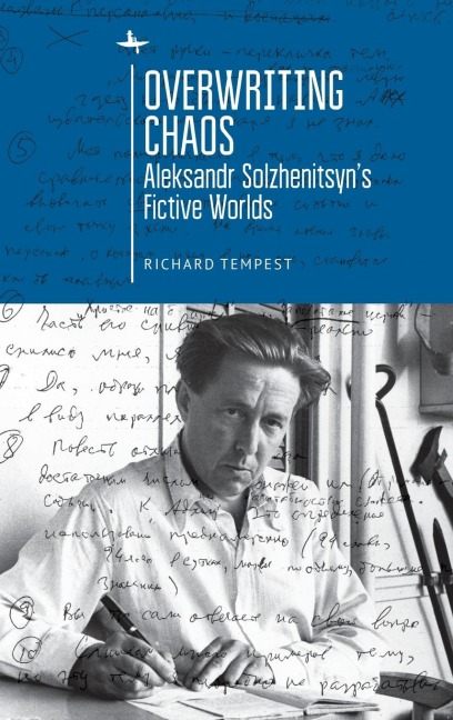 Overwriting Chaos: Aleksandr Solzhenitsyns Fictive Worlds