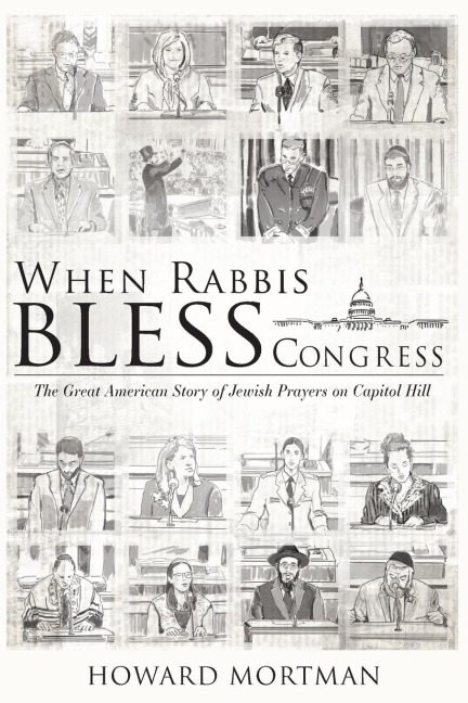 When Rabbis Bless Congress: The Great American Story of Jewish Prayers on Capitol Hill