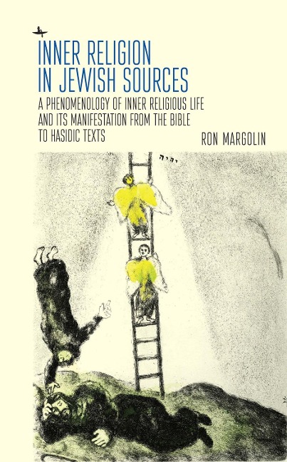 Inner Religion in Jewish Sources: A Phenomenology of Inner Religious Life and Its Manifestation from the Bible to Hasidic Texts