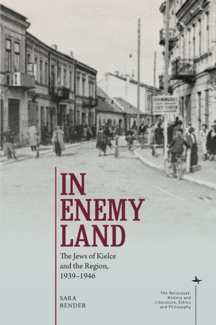 In Enemy Land: The Jews of Kielce and the Region, 1939-1946