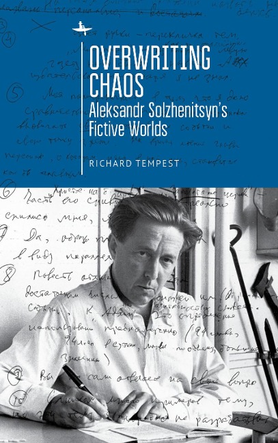 Overwriting Chaos: Aleksandr Solzhenitsyns Fictive Worlds
