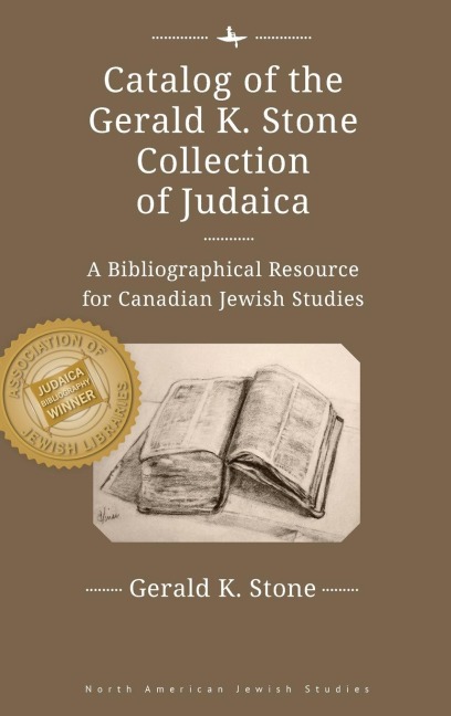 Catalog of the Gerald K. Stone Collection of Judaica: A Bibliographical Resource for Canadian Jewish Studies