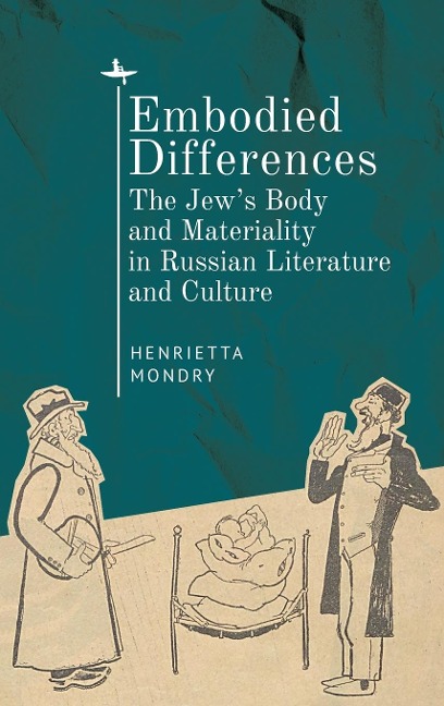 Embodied Differences: The Jews Body and Materiality in Russian Literature and Culture