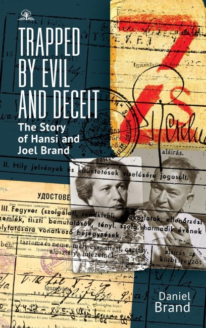 Trapped by Evil and Deceit: The Story of Hansi and Joel Brand