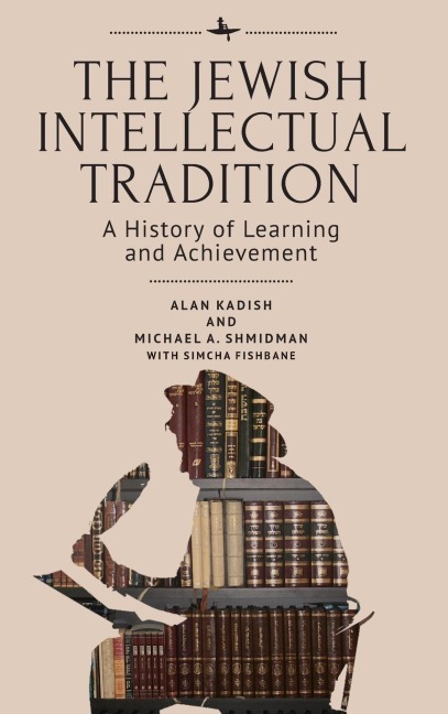 The Jewish Intellectual Tradition: A History of Learning and Achievement