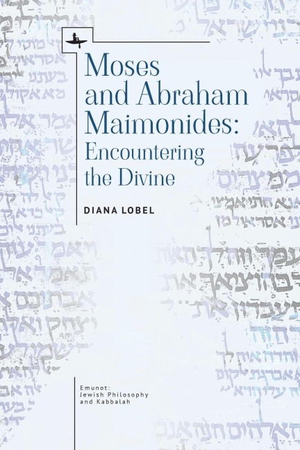 Moses and Abraham Maimonides: Encountering the Divine