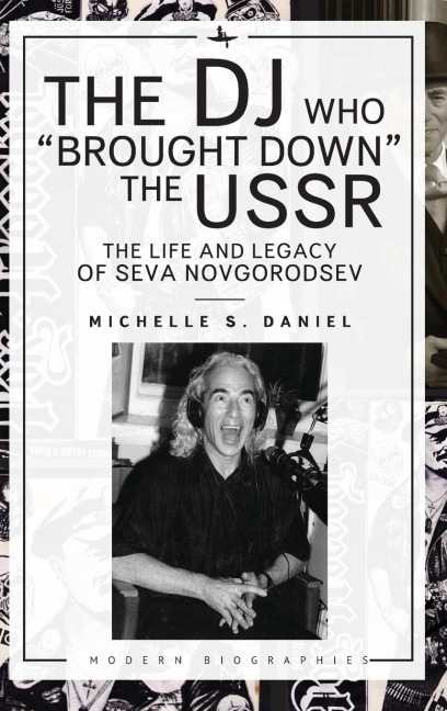The DJ Who "Brought Down" the USSR: The Life and Legacy of Seva Novgorodsev