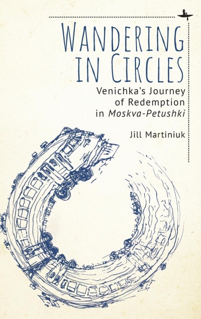 Wandering in Circles: Venichkas Journey of Redemption in Moskva-Petushki