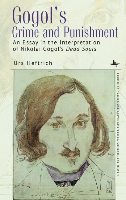 Gogols Crime and Punishment: An essay in the interpretation of Nikolai Gogols Dead Souls