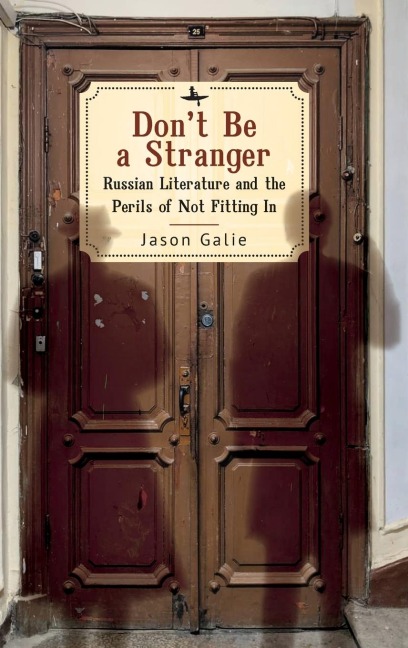 Dont Be a Stranger: Russian Literature and the Perils of Not Fitting In