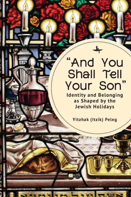 "And You Shall Tell Your Son": Identity and Belonging as Shaped by the Jewish Holidays