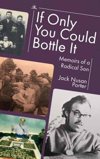 If Only You Could Bottle It: Memoirs of a Radical Son